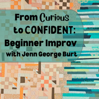 From Curious to Confident: Beginner Improvisational Quilting with Jenn - February 1, 2026 1:00pm - 6:00pm RALEIGH