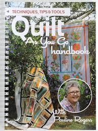 Quilt as you Go Handbook-pauline Rogers